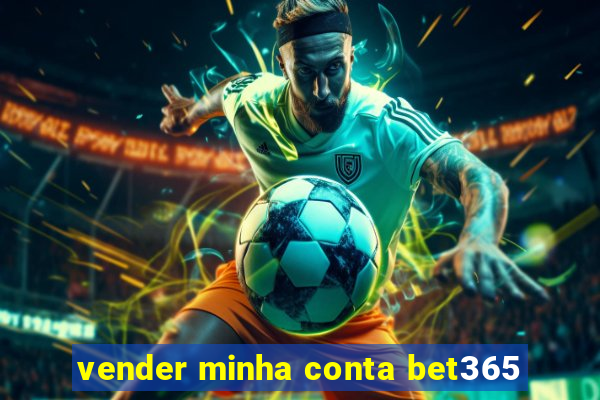 vender minha conta bet365